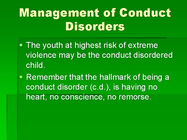 Management of Conduct Disorders § The youth at highest risk of extreme violence may