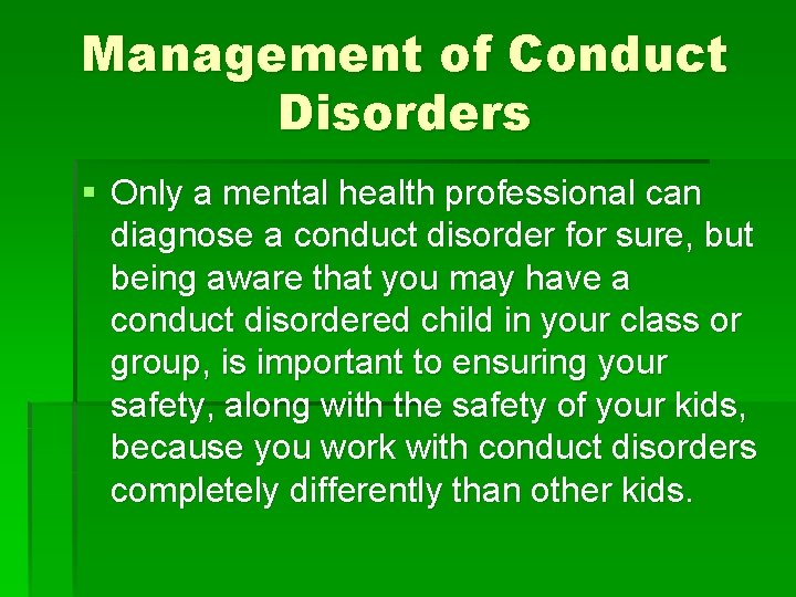 Management of Conduct Disorders § Only a mental health professional can diagnose a conduct