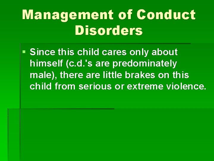 Management of Conduct Disorders § Since this child cares only about himself (c. d.