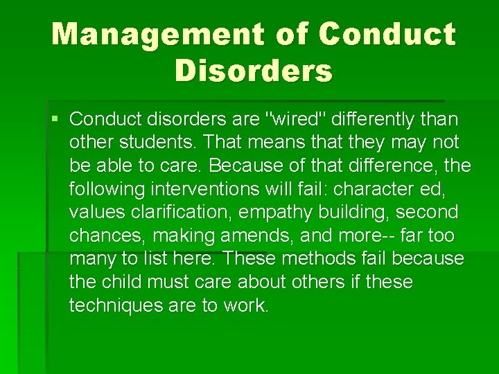 Management of Conduct Disorders § Conduct disorders are "wired" differently than other students. That Management of Conduct Disorders § Conduct disorders are "wired" differently than other students. That