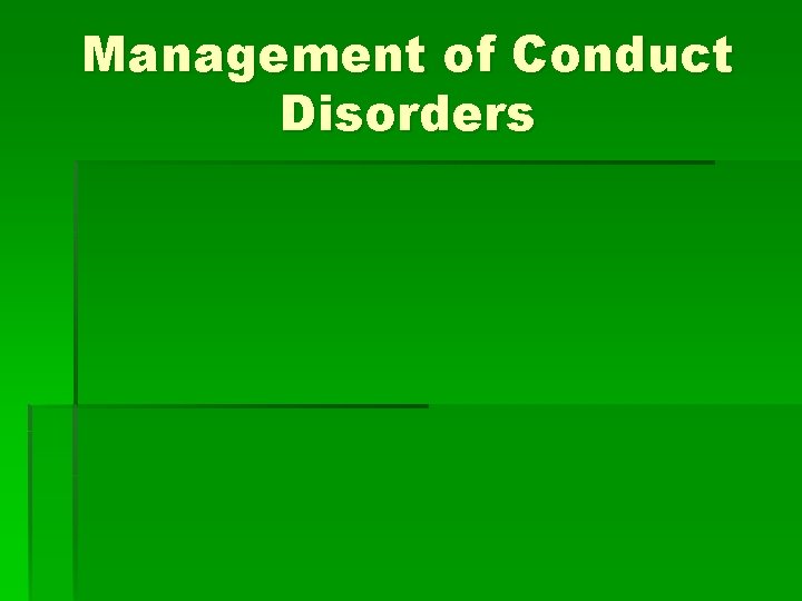 Management of Conduct Disorders Management of Conduct Disorders