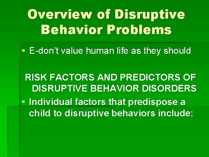 Overview of Disruptive Behavior Problems § E-don’t value human life as they should RISK Overview of Disruptive Behavior Problems § E-don’t value human life as they should RISK