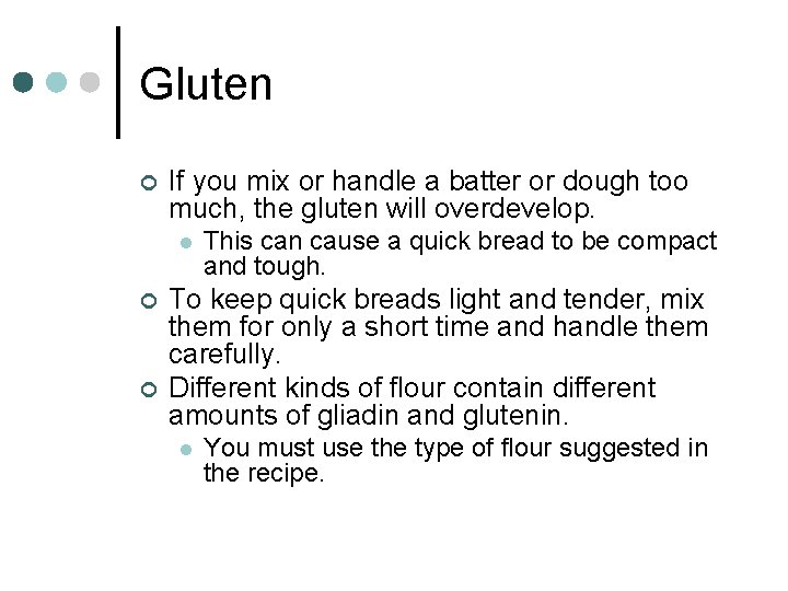 Gluten ¢ If you mix or handle a batter or dough too much, the
