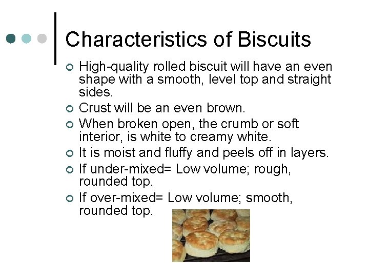 Characteristics of Biscuits ¢ ¢ ¢ High-quality rolled biscuit will have an even shape