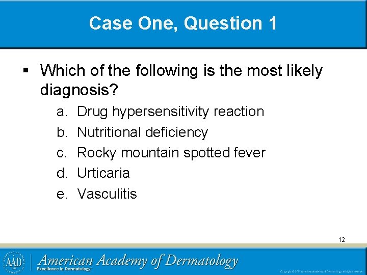 Case One, Question 1 § Which of the following is the most likely diagnosis?
