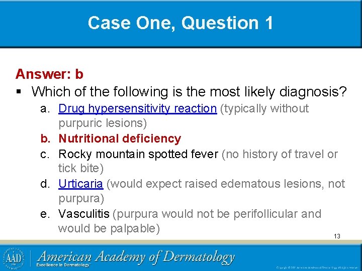 Case One, Question 1 Answer: b § Which of the following is the most