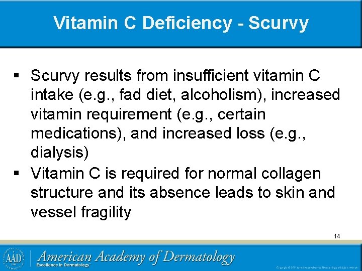 Vitamin C Deficiency - Scurvy § Scurvy results from insufficient vitamin C intake (e.