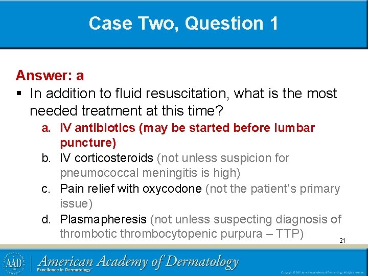 Case Two, Question 1 Answer: a § In addition to fluid resuscitation, what is