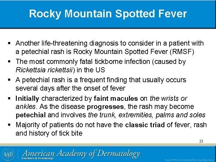 Rocky Mountain Spotted Fever § Another life-threatening diagnosis to consider in a patient with