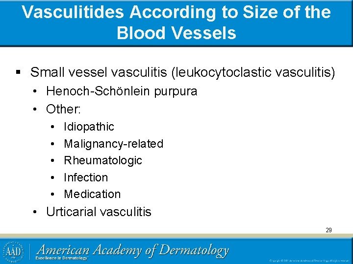 Vasculitides According to Size of the Blood Vessels § Small vessel vasculitis (leukocytoclastic vasculitis)