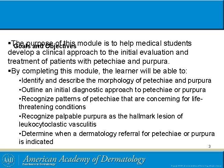 §The purpose of this module is to help medical students Goals and Objectives develop