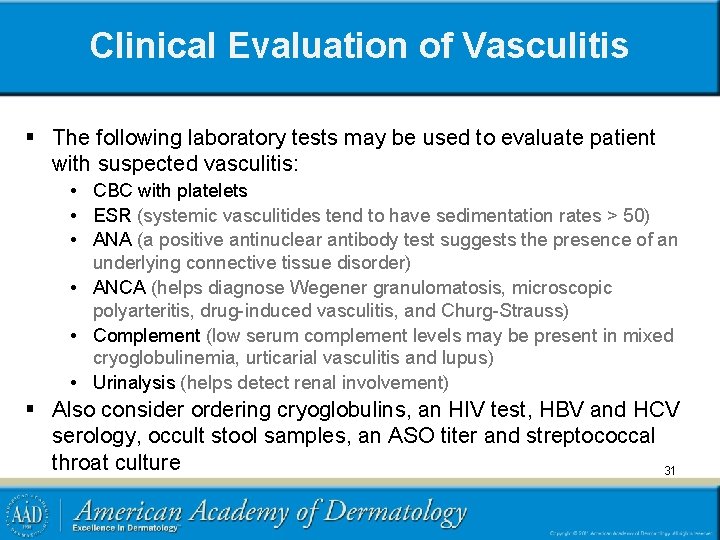 Clinical Evaluation of Vasculitis § The following laboratory tests may be used to evaluate