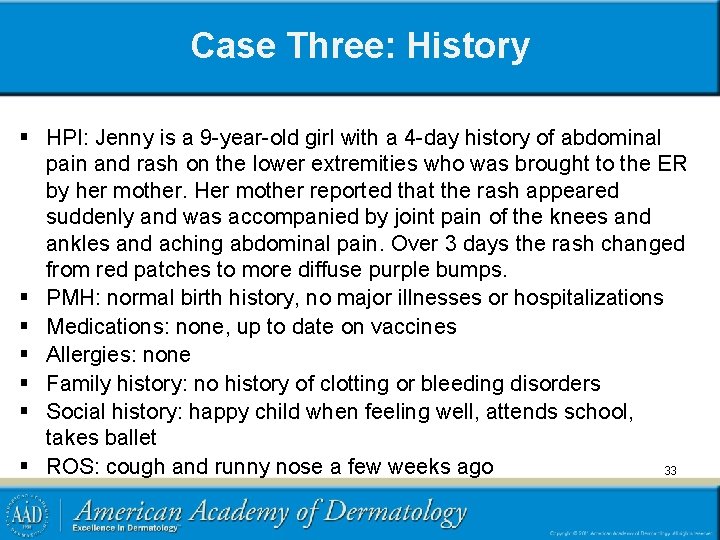 Case Three: History § HPI: Jenny is a 9 -year-old girl with a 4