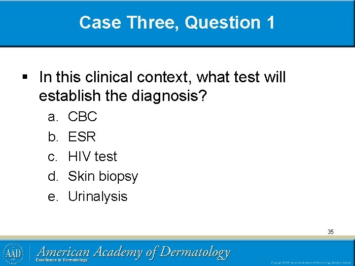 Case Three, Question 1 § In this clinical context, what test will establish the