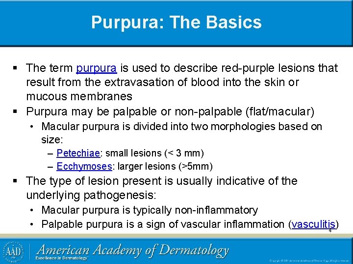 Purpura: The Basics § The term purpura is used to describe red-purple lesions that