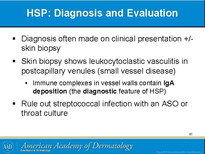 HSP: Diagnosis and Evaluation § Diagnosis often made on clinical presentation +/skin biopsy §