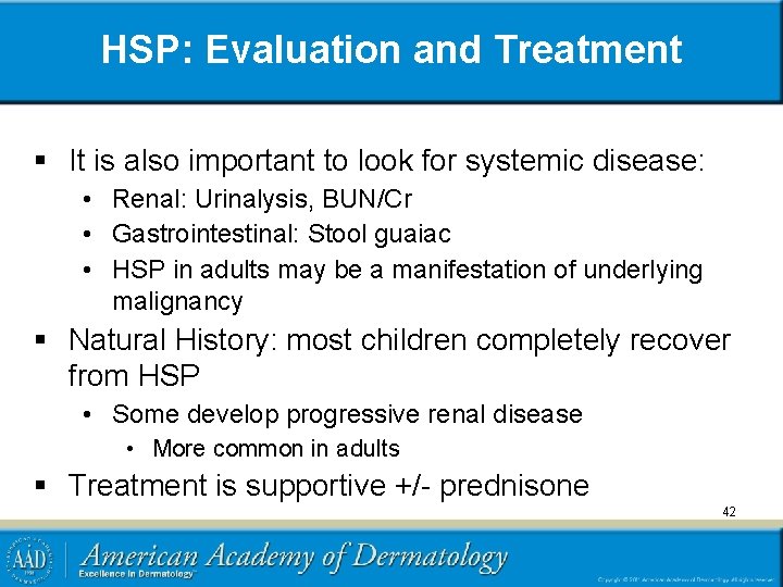 HSP: Evaluation and Treatment § It is also important to look for systemic disease: