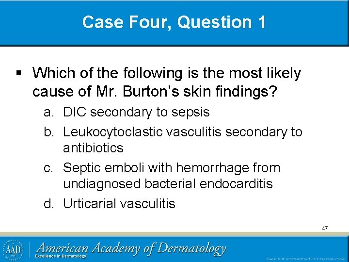 Case Four, Question 1 § Which of the following is the most likely cause