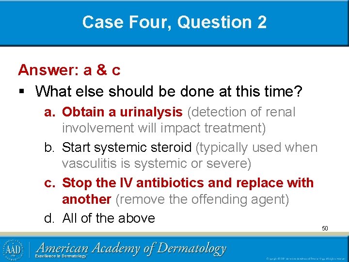 Case Four, Question 2 Answer: a & c § What else should be done