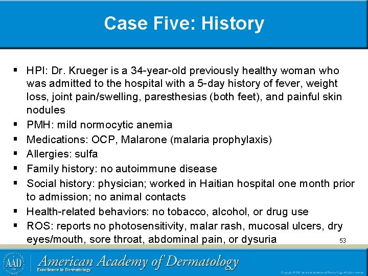 Case Five: History § HPI: Dr. Krueger is a 34 -year-old previously healthy woman