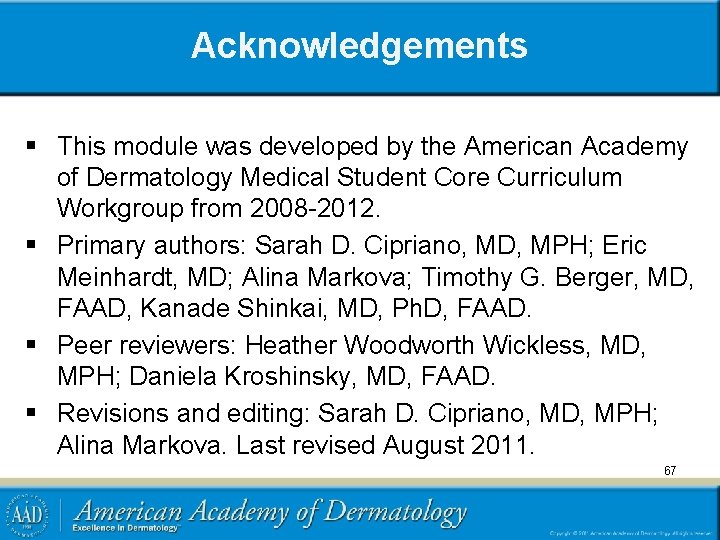 Acknowledgements § This module was developed by the American Academy of Dermatology Medical Student