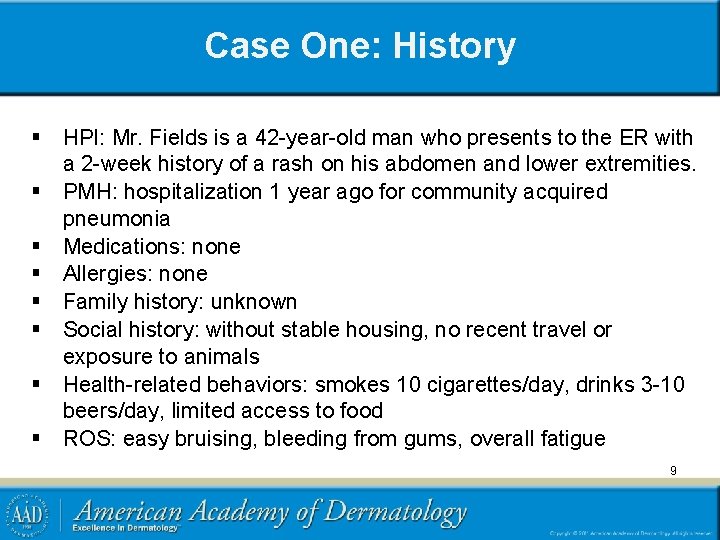 Case One: History § HPI: Mr. Fields is a 42 -year-old man who presents