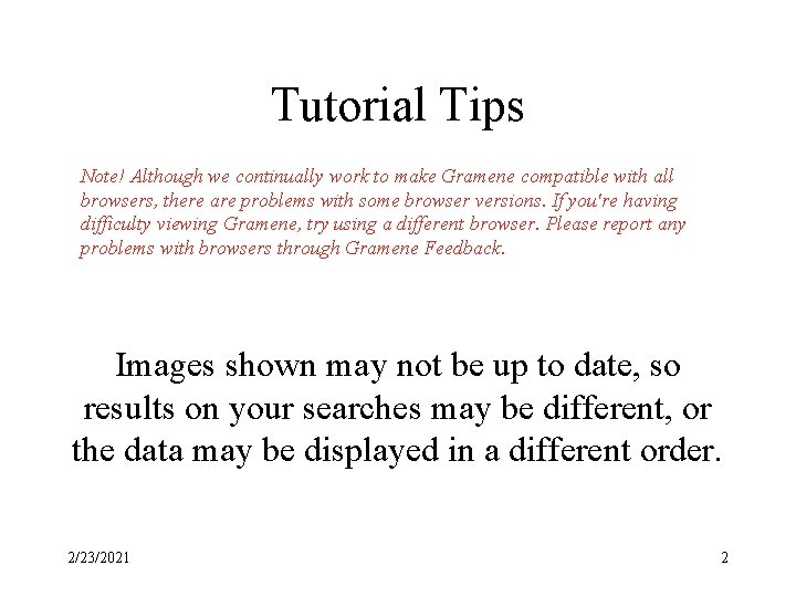 Tutorial Tips Note! Although we continually work to make Gramene compatible with all browsers,