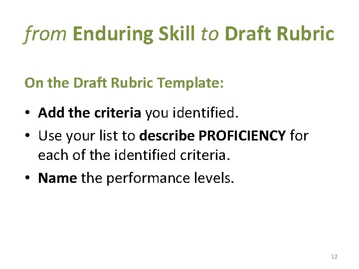 from Enduring Skill to Draft Rubric On the Draft Rubric Template: • Add the