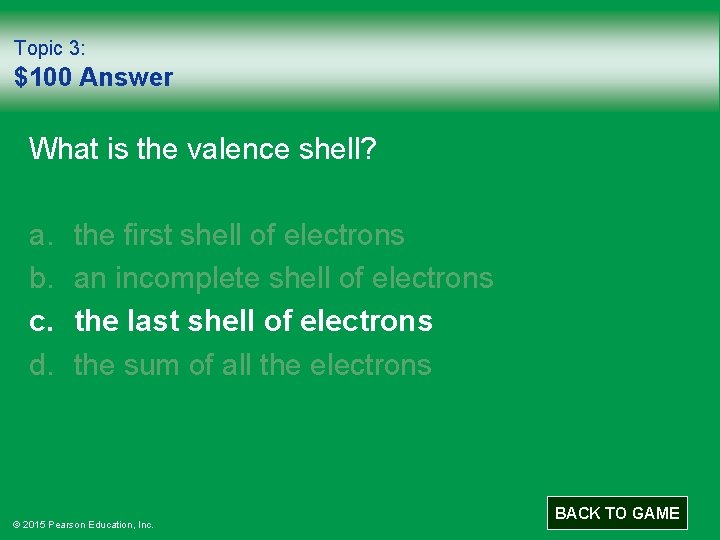 Topic 3: $100 Answer What is the valence shell? a. b. c. d. the