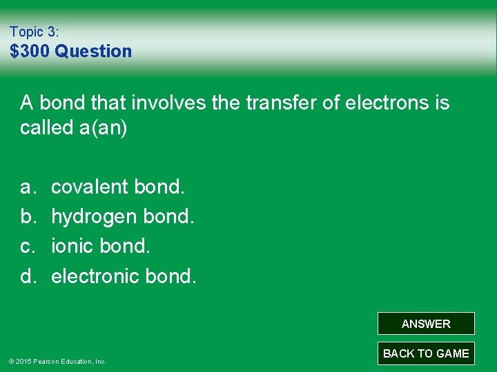 Topic 3: $300 Question A bond that involves the transfer of electrons is called