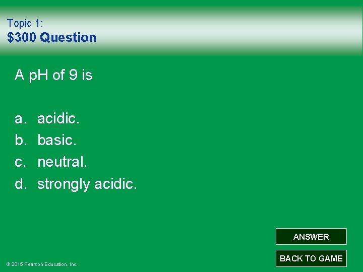 Topic 1: $300 Question A p. H of 9 is a. b. c. d.