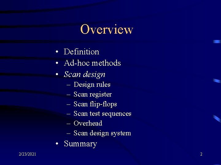 Overview • Definition • Ad-hoc methods • Scan design – – – Design rules
