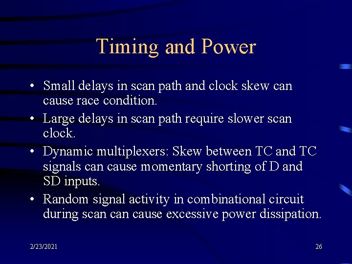 Timing and Power • Small delays in scan path and clock skew can cause