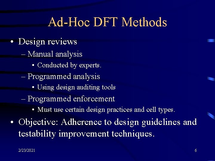Ad-Hoc DFT Methods • Design reviews – Manual analysis • Conducted by experts. –
