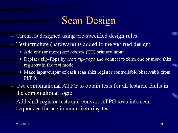 Scan Design – Circuit is designed using pre-specified design rules. – Test structure (hardware)