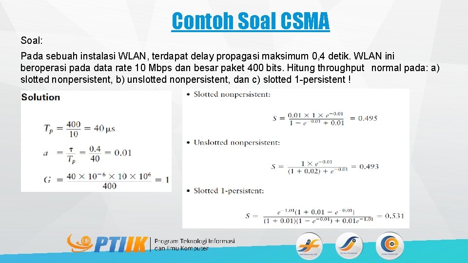 Contoh Soal CSMA Soal: Pada sebuah instalasi WLAN, terdapat delay propagasi maksimum 0, 4