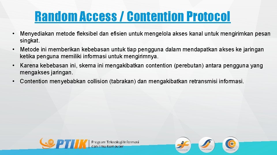 Random Access / Contention Protocol • Menyediakan metode fleksibel dan efisien untuk mengelola akses