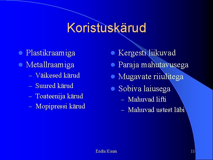 Koristuskärud Plastikraamiga l Metallraamiga l – Väikesed kärud – Suured kärud – Toateenija kärud Koristuskärud Plastikraamiga l Metallraamiga l – Väikesed kärud – Suured kärud – Toateenija kärud