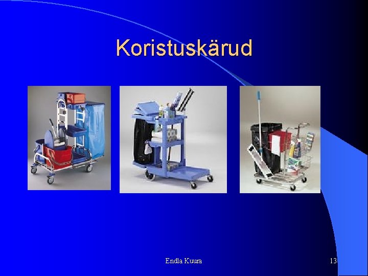 Koristuskärud Endla Kuura 13 Koristuskärud Endla Kuura 13
