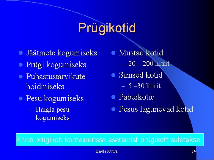 Prügikotid Jäätmete kogumiseks l Prügi kogumiseks l Puhastustarvikute hoidmiseks l Pesu kogumiseks l – Prügikotid Jäätmete kogumiseks l Prügi kogumiseks l Puhastustarvikute hoidmiseks l Pesu kogumiseks l –