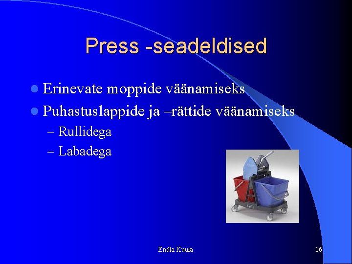 Press -seadeldised l Erinevate moppide väänamiseks l Puhastuslappide ja –rättide väänamiseks – Rullidega – Press -seadeldised l Erinevate moppide väänamiseks l Puhastuslappide ja –rättide väänamiseks – Rullidega –