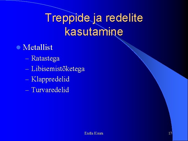 Treppide ja redelite kasutamine l Metallist – Ratastega – Libisemistõketega – Klappredelid – Turvaredelid Treppide ja redelite kasutamine l Metallist – Ratastega – Libisemistõketega – Klappredelid – Turvaredelid
