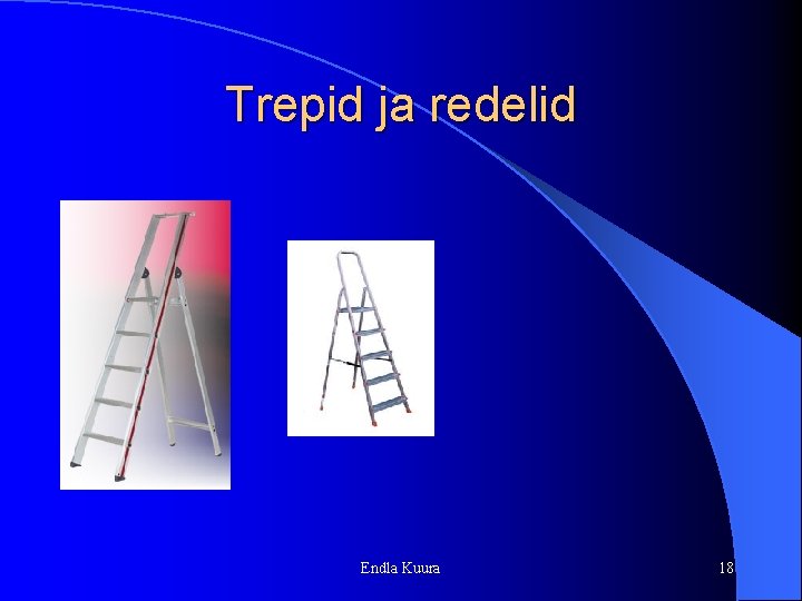 Trepid ja redelid Endla Kuura 18 Trepid ja redelid Endla Kuura 18