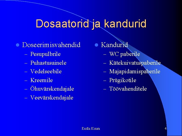 Dosaatorid ja kandurid l Doseerimisvahendid l Kandurid – Pesupulbrile – WC paberile – Puhastusainele Dosaatorid ja kandurid l Doseerimisvahendid l Kandurid – Pesupulbrile – WC paberile – Puhastusainele