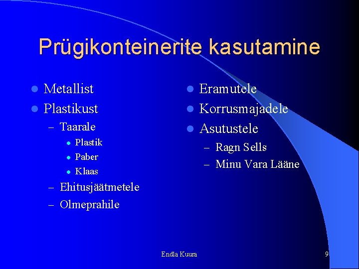 Prügikonteinerite kasutamine Metallist l Plastikust l – Taarale l l l Eramutele l Korrusmajadele Prügikonteinerite kasutamine Metallist l Plastikust l – Taarale l l l Eramutele l Korrusmajadele