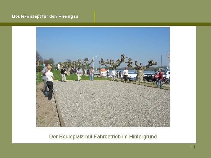 Boulekonzept für den Rheingau Der Bouleplatz mit Fährbetrieb im Hintergrund 11 