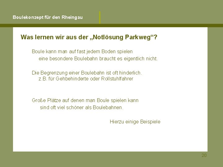 Boulekonzept für den Rheingau Was lernen wir aus der „Notlösung Parkweg“? Boule kann man