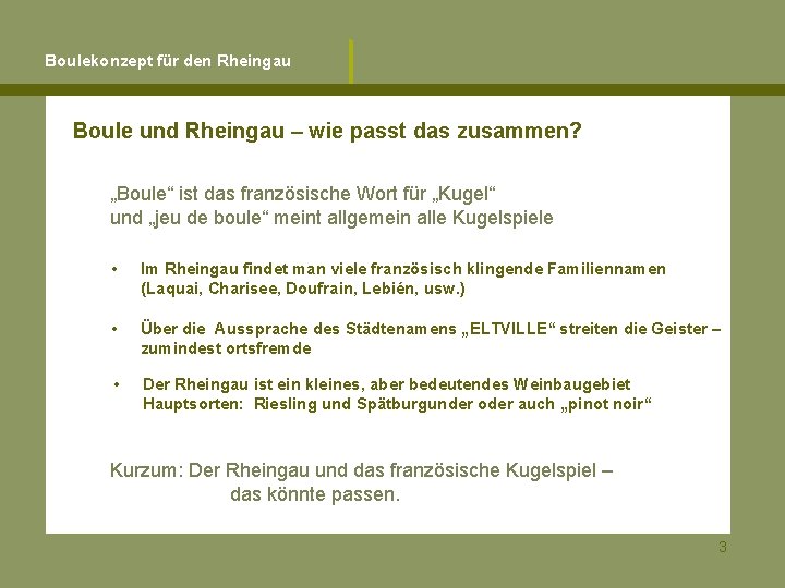 Boulekonzept für den Rheingau Boule und Rheingau – wie passt das zusammen? „Boule“ ist