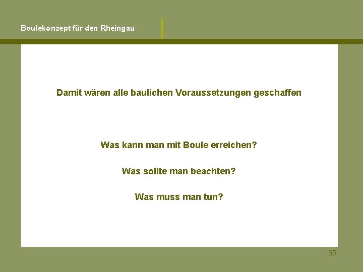 Boulekonzept für den Rheingau Damit wären alle baulichen Voraussetzungen geschaffen Was kann man mit