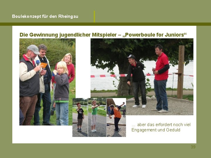 Boulekonzept für den Rheingau Die Gewinnung jugendlicher Mitspieler – „Powerboule for Juniors“ … aber